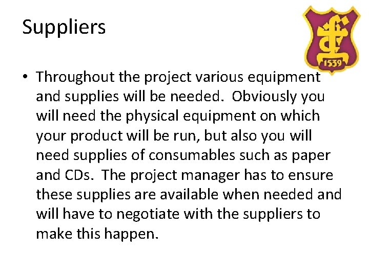 Suppliers • Throughout the project various equipment and supplies will be needed. Obviously you