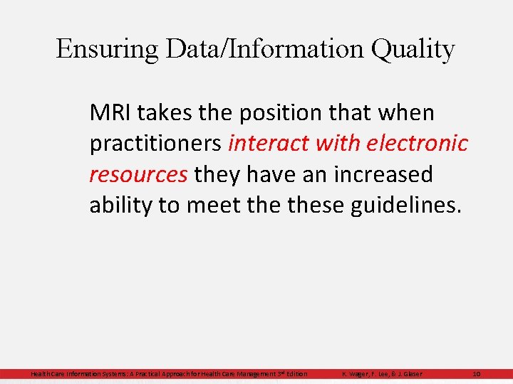 Ensuring Data/Information Quality MRI takes the position that when practitioners interact with electronic resources