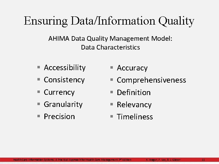 Ensuring Data/Information Quality AHIMA Data Quality Management Model: Data Characteristics § § § Accessibility