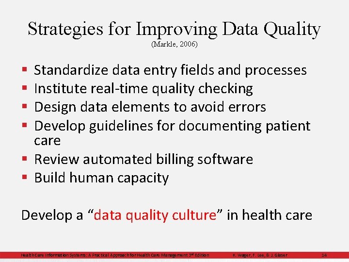 Strategies for Improving Data Quality (Markle, 2006) Standardize data entry fields and processes Institute