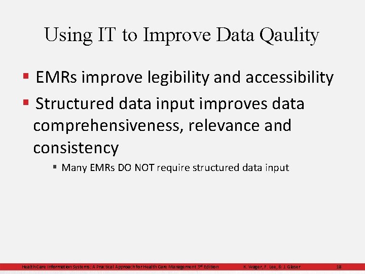 Using IT to Improve Data Qaulity § EMRs improve legibility and accessibility § Structured