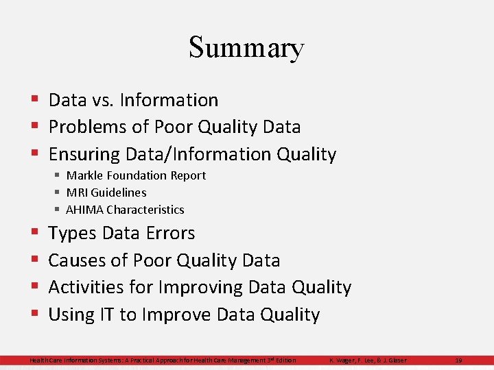 Summary § Data vs. Information § Problems of Poor Quality Data § Ensuring Data/Information