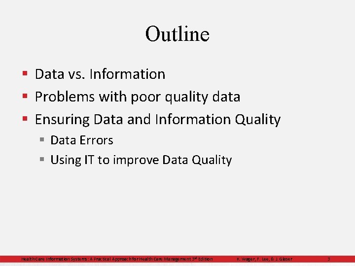 Outline § Data vs. Information § Problems with poor quality data § Ensuring Data