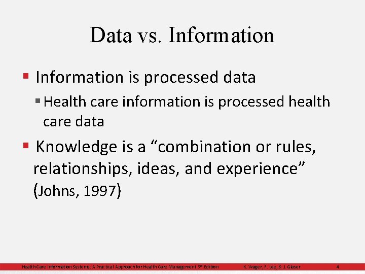 Data vs. Information § Information is processed data § Health care information is processed