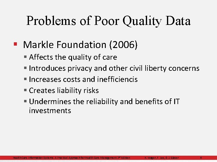 Problems of Poor Quality Data § Markle Foundation (2006) § Affects the quality of