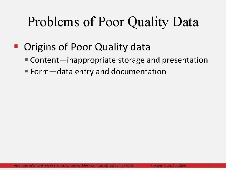 Problems of Poor Quality Data § Origins of Poor Quality data § Content—inappropriate storage