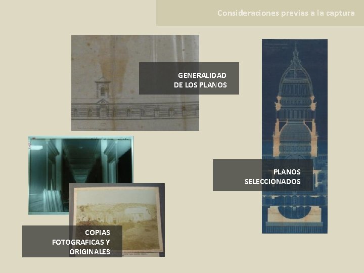 Consideraciones previas a la captura GENERALIDAD DE LOS PLANOS SELECCIONADOS COPIAS FOTOGRAFICAS Y ORIGINALES