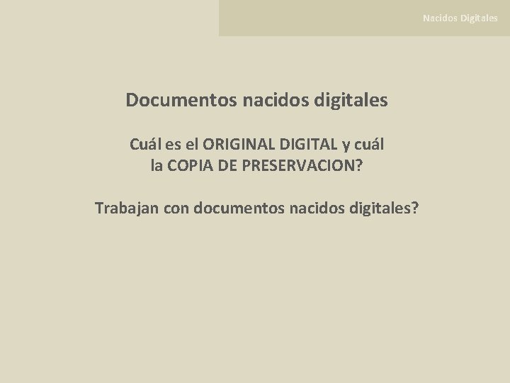 Nacidos Digitales Documentos nacidos digitales Cuál es el ORIGINAL DIGITAL y cuál la COPIA