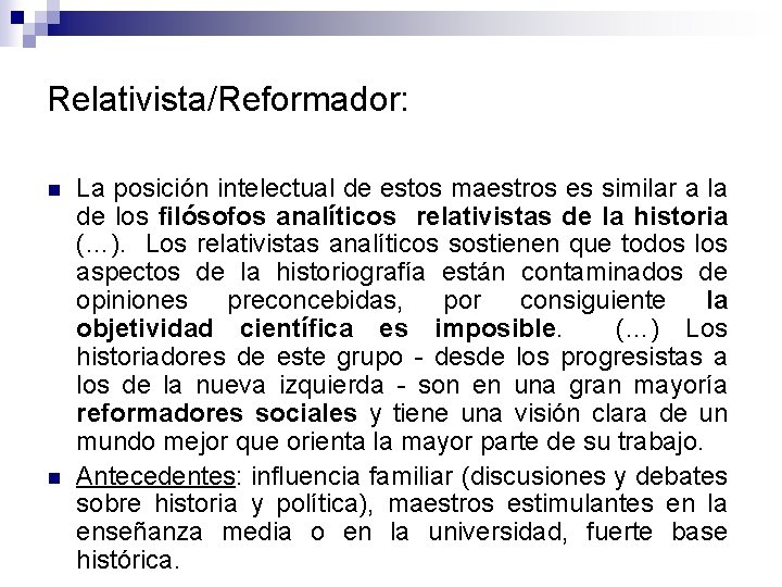 Relativista/Reformador: n n La posición intelectual de estos maestros es similar a la de