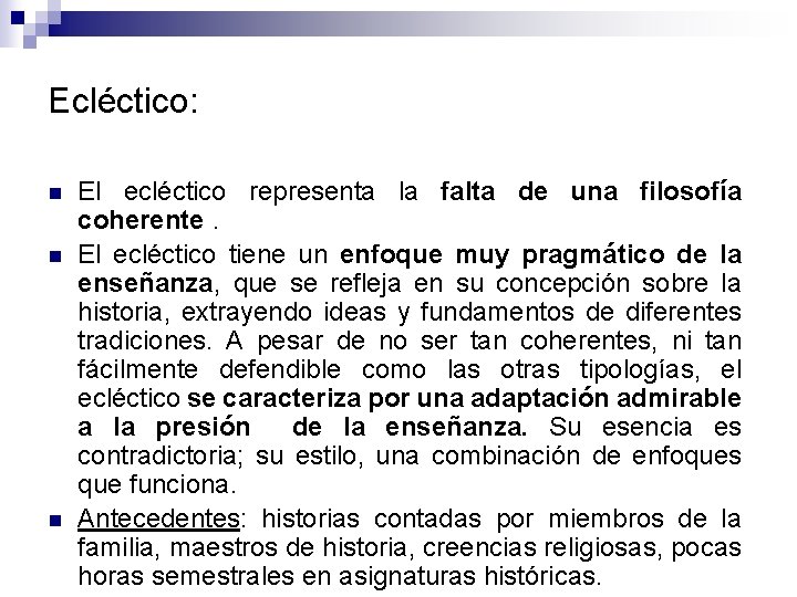 Ecléctico: n n n El ecléctico representa la falta de una filosofía coherente. El