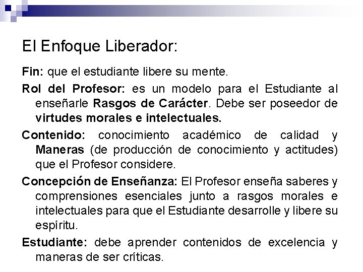 El Enfoque Liberador: Fin: que el estudiante libere su mente. Rol del Profesor: es