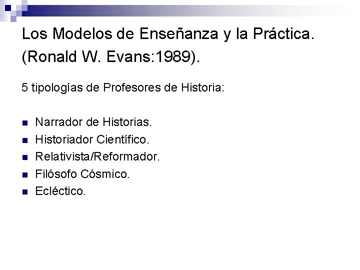 Los Modelos de Enseñanza y la Práctica. (Ronald W. Evans: 1989). 5 tipologías de