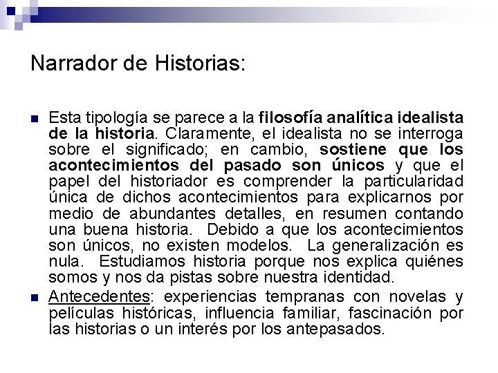 Narrador de Historias: n n Esta tipología se parece a la filosofía analítica idealista