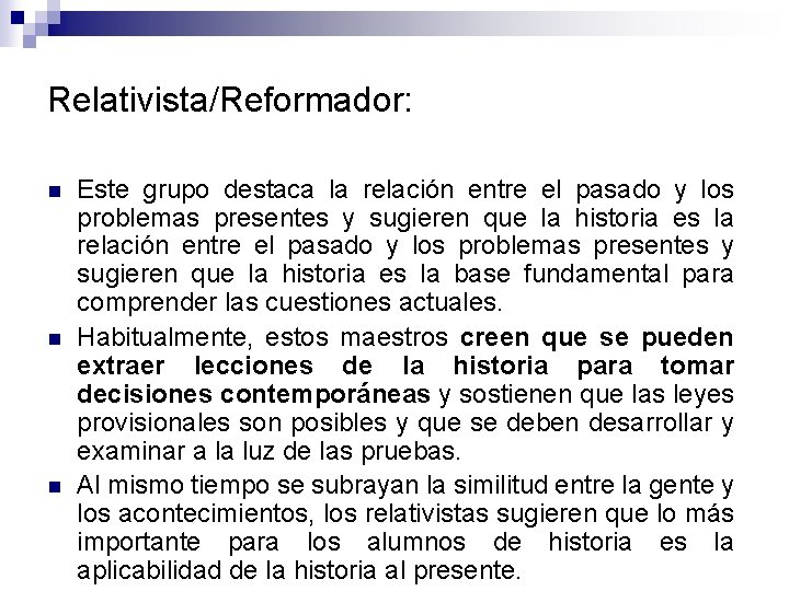 Relativista/Reformador: n n n Este grupo destaca la relación entre el pasado y los