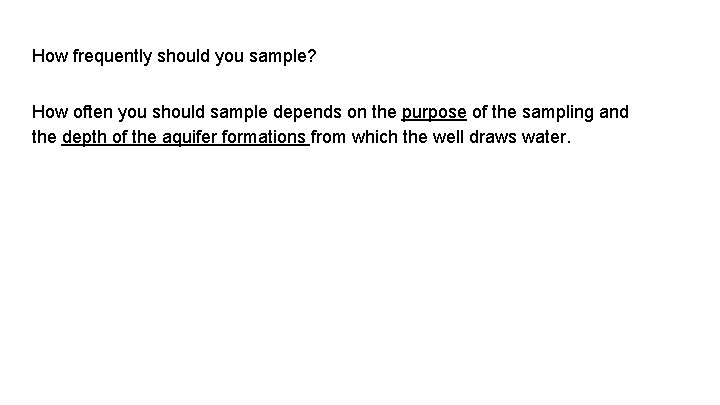 How frequently should you sample? How often you should sample depends on the purpose