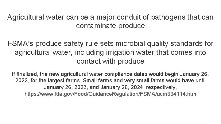 Agricultural water can be a major conduit of pathogens that can contaminate produce FSMA’s