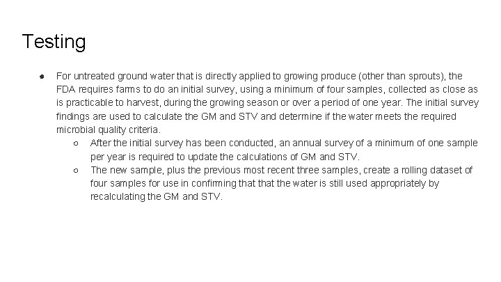Testing ● For untreated ground water that is directly applied to growing produce (other