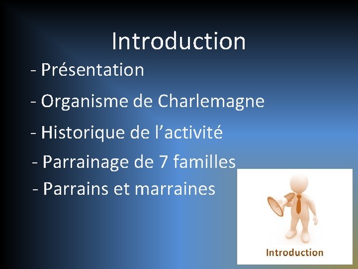 Introduction - Présentation - Organisme de Charlemagne - Historique de l’activité - Parrainage de