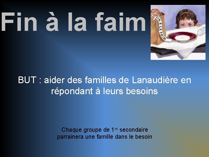 Fin à la faim BUT : aider des familles de Lanaudière en répondant à