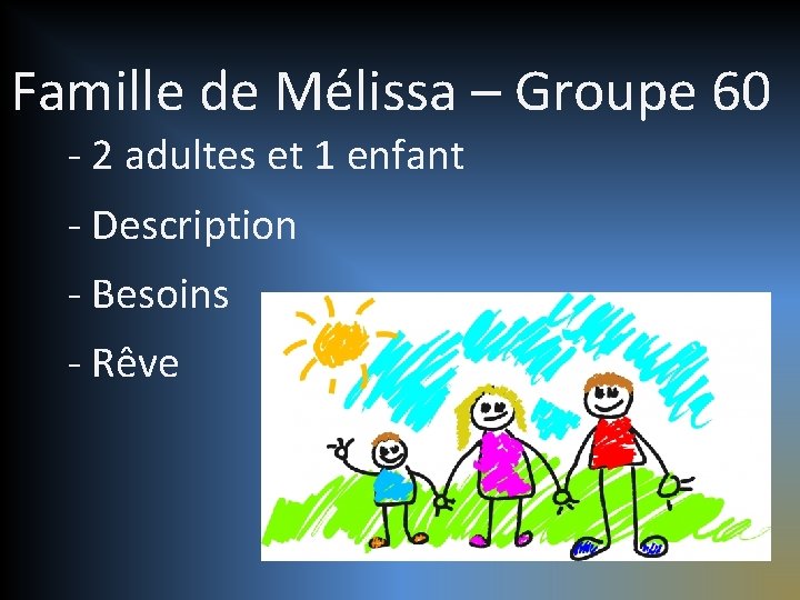 Famille de Mélissa – Groupe 60 - 2 adultes et 1 enfant - Description