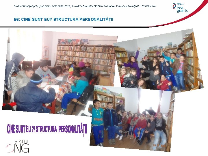 Proiect finanțat prin granturile SEE 2009 -2014, în cadrul fondului ONG în România. Valoarea Proiect finanțat prin granturile SEE 2009 -2014, în cadrul fondului ONG în România. Valoarea