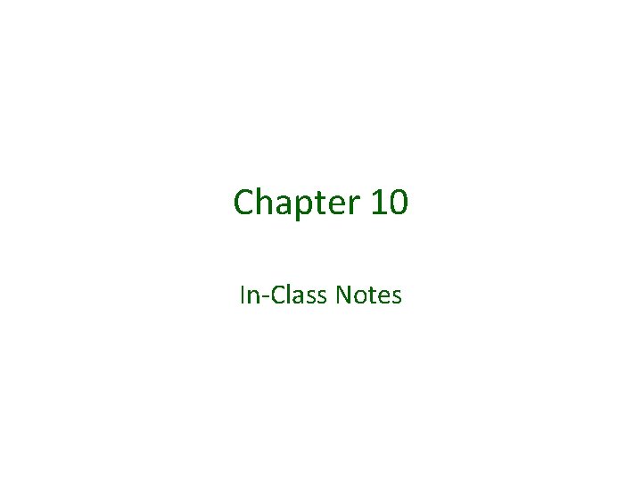 Chapter 10 In-Class Notes 