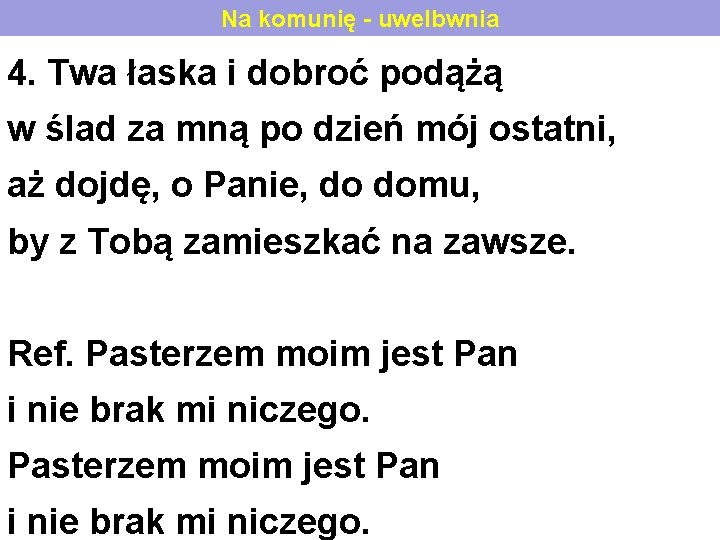 Na komunię - uwelbwnia 4. Twa łaska i dobroć podążą w ślad za mną