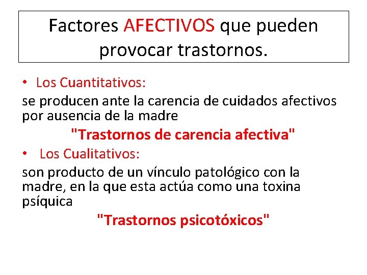 Factores AFECTIVOS que pueden provocar trastornos. • Los Cuantitativos: se producen ante la carencia