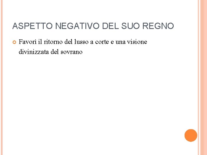 ASPETTO NEGATIVO DEL SUO REGNO Favorì il ritorno del lusso a corte e una