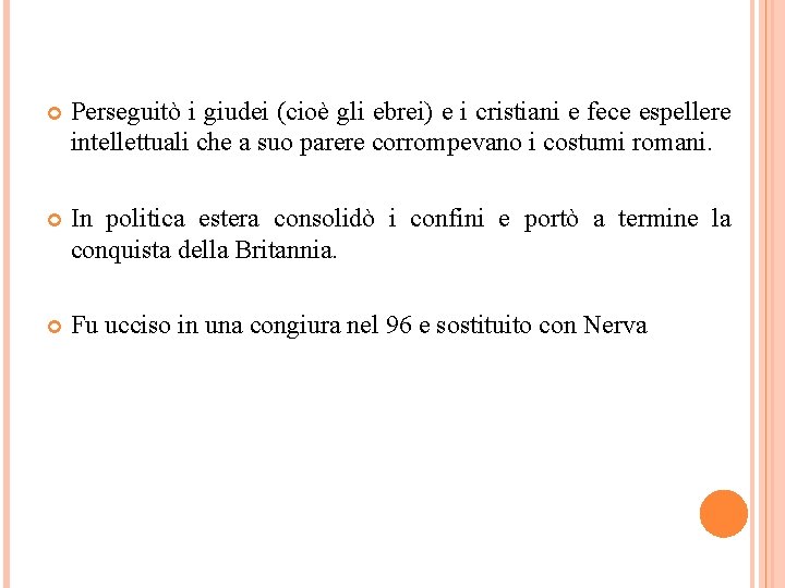  Perseguitò i giudei (cioè gli ebrei) e i cristiani e fece espellere intellettuali