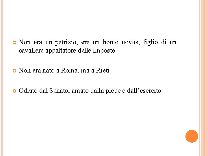  Non era un patrizio, era un homo novus, figlio di un cavaliere appaltatore