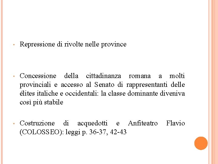  • Repressione di rivolte nelle province • Concessione della cittadinanza romana a molti