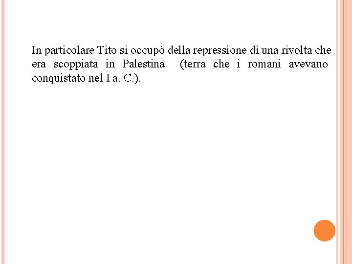 In particolare Tito si occupò della repressione di una rivolta che era scoppiata in