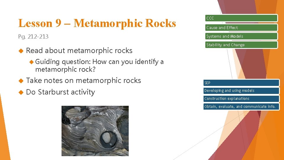 Lesson 9 – Metamorphic Rocks CCC Pg. 212 -213 Systems and Models Read about