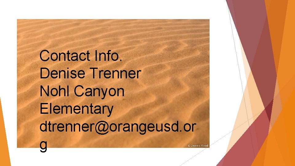 Contact Info. Denise Trenner Nohl Canyon Elementary dtrenner@orangeusd. or g 