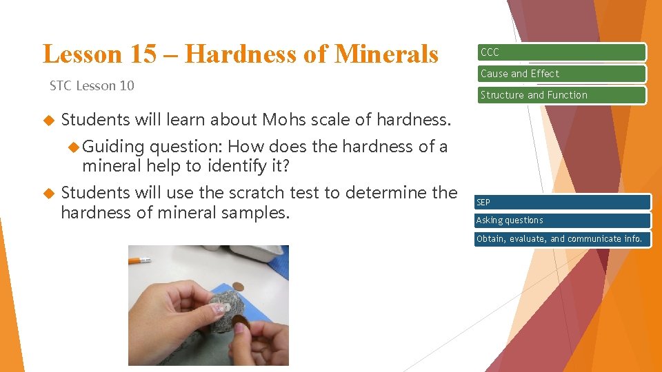 Lesson 15 – Hardness of Minerals STC Lesson 10 CCC Cause and Effect Structure