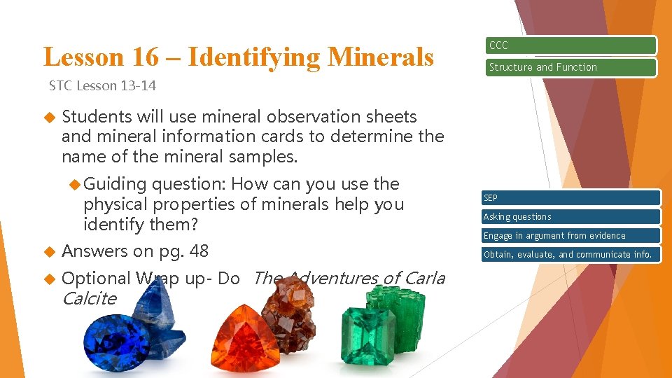 Lesson 16 – Identifying Minerals CCC Structure and Function STC Lesson 13 -14 Students