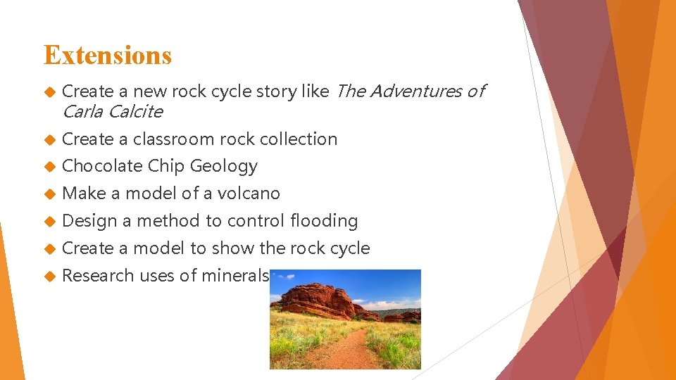 Extensions Create a new rock cycle story like The Adventures of Create a classroom