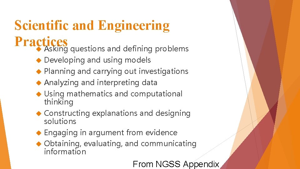 Scientific and Engineering Practices Asking questions and defining problems Developing and using models Planning
