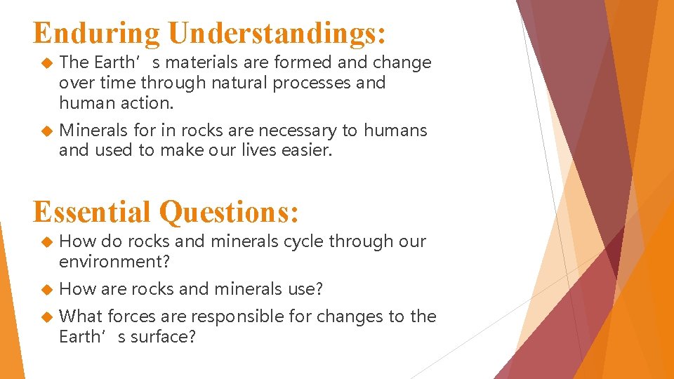 Enduring Understandings: The Earth’s materials are formed and change over time through natural processes