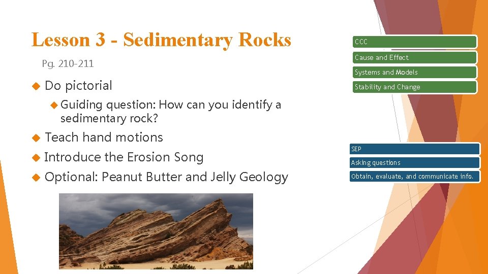 Lesson 3 - Sedimentary Rocks Pg. 210 -211 Do pictorial CCC Cause and Effect