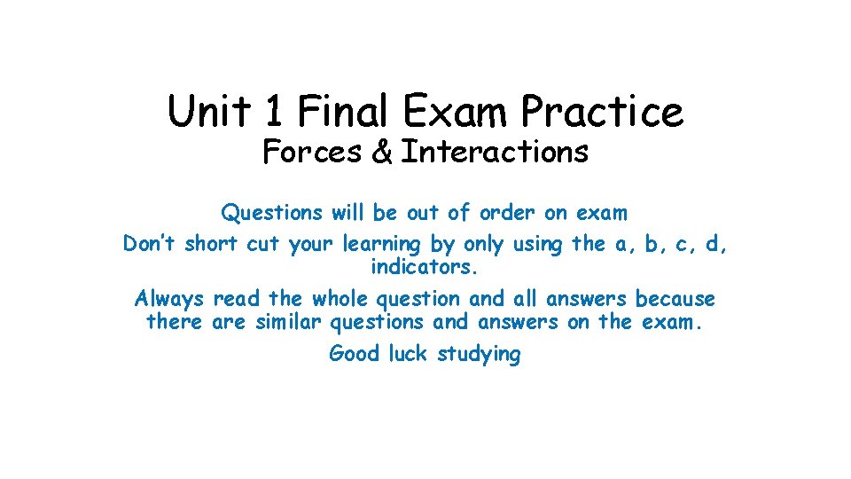 Unit 1 Final Exam Practice Forces & Interactions Questions will be out of order