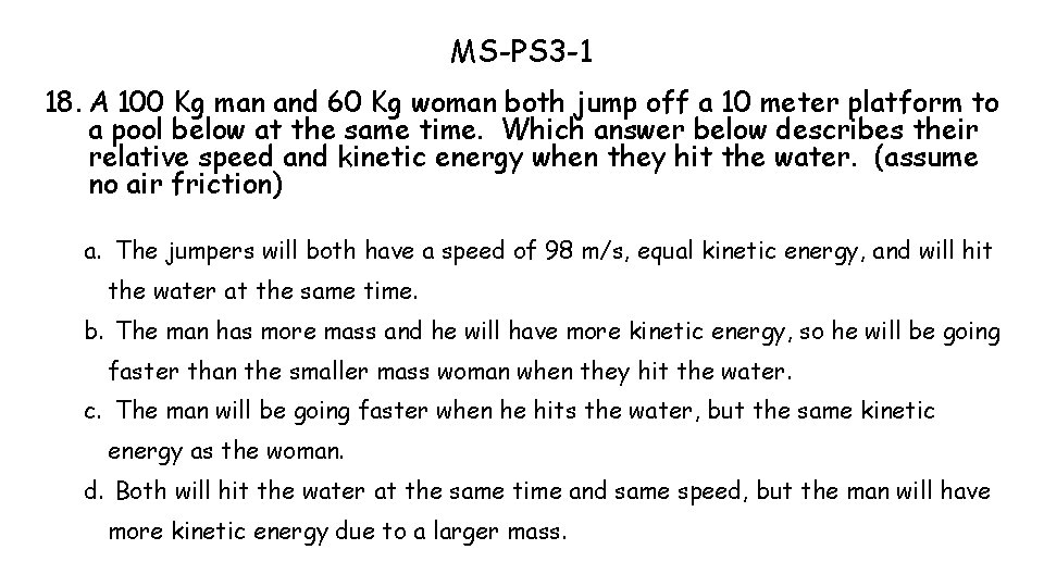 MS-PS 3 -1 18. A 100 Kg man and 60 Kg woman both jump