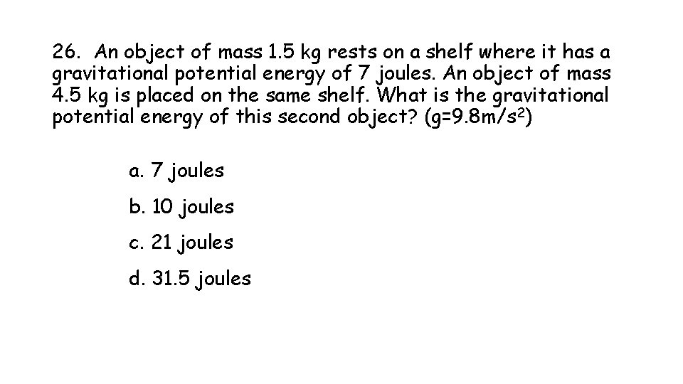 26. An object of mass 1. 5 kg rests on a shelf where it