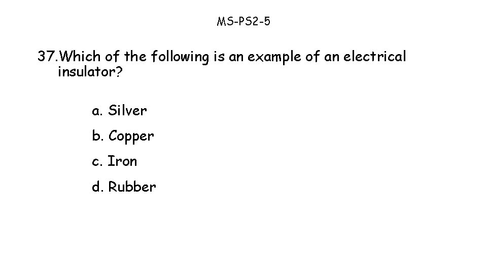 MS-PS 2 -5 37. Which of the following is an example of an electrical