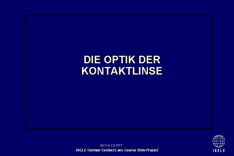 DIE OPTIK DER KONTAKTLINSE 96114 -1 S. PPT IACLE German Contact Lens Course Slide