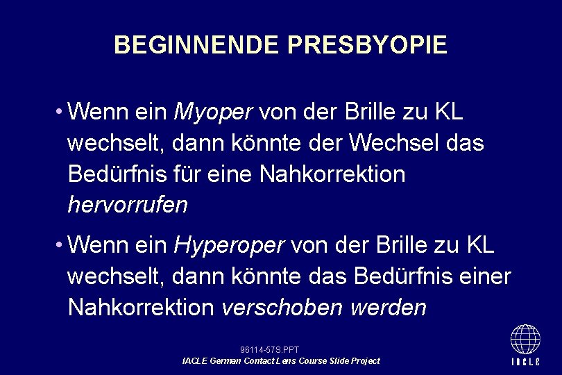 BEGINNENDE PRESBYOPIE • Wenn ein Myoper von der Brille zu KL wechselt, dann könnte