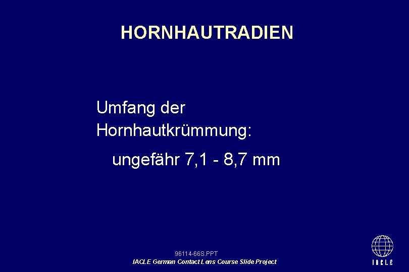 HORNHAUTRADIEN Umfang der Hornhautkrümmung: ungefähr 7, 1 - 8, 7 mm 96114 -66 S.