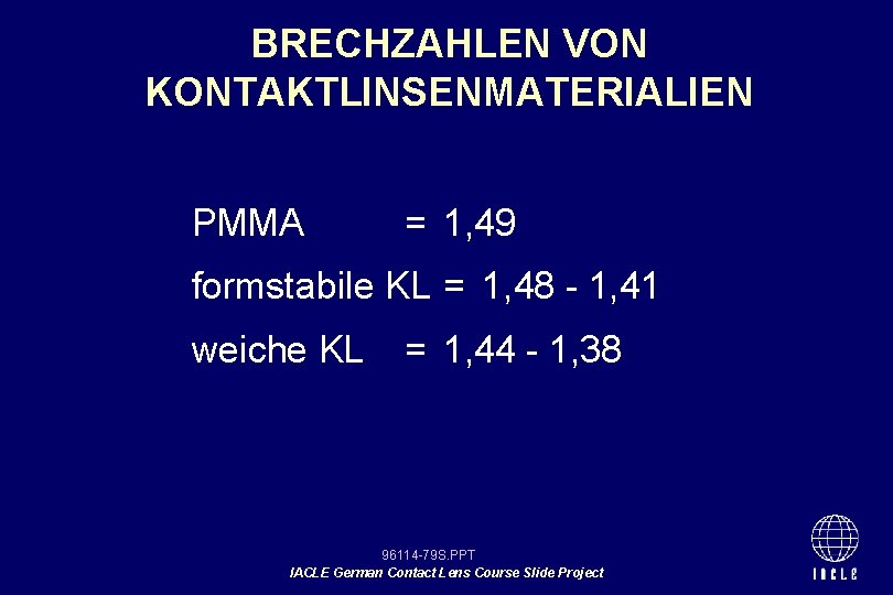 BRECHZAHLEN VON KONTAKTLINSENMATERIALIEN PMMA = 1, 49 formstabile KL = 1, 48 - 1,