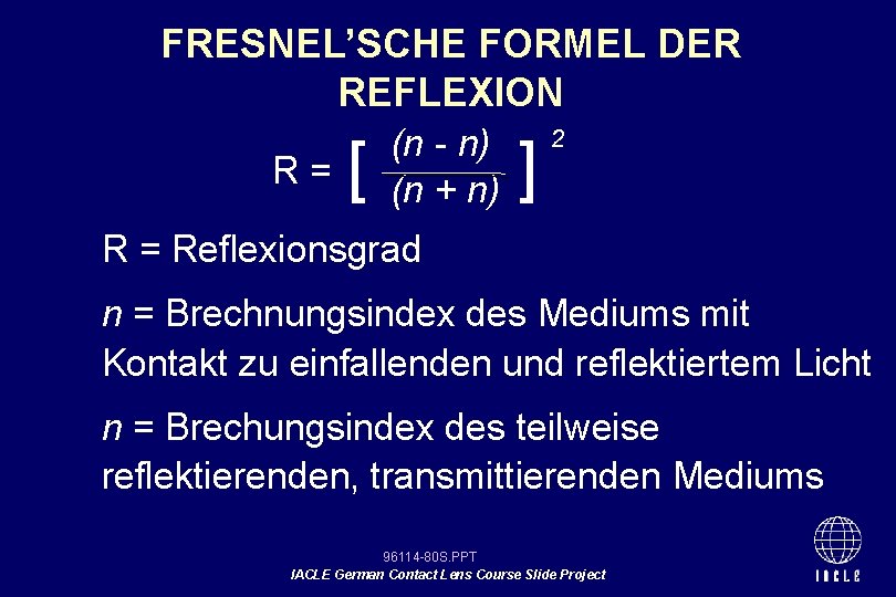 FRESNEL’SCHE FORMEL DER REFLEXION R= [ (n - n) (n + n) ] 2